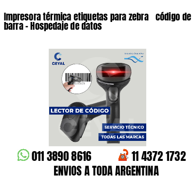 Impresora térmica etiquetas para zebra  código de barra - Hospedaje de datos